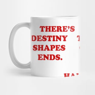 THERE’S A DESTINY Mug